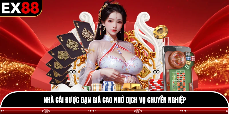 Nhà cái được đạn giá cao nhờ dịch vụ chuyên nghiệp